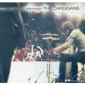 First Band On The Moon - The Cardigans