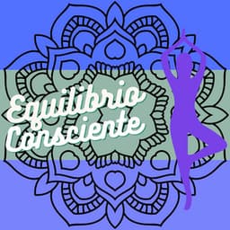 Equilibrio Consciente - Musica Relajante & Yoga