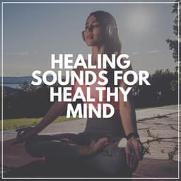 Healing Sounds for Healthy Mind - Binaural Landscapes