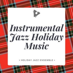 Instrumental Jazz Holiday Music - Holiday Jazz Ensemble