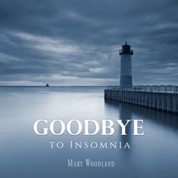 Goodbye to Insomnia - Mary Woodland