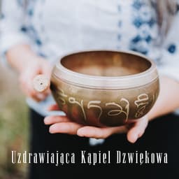 Uzdrawiająca Kąpiel Dzwiękowa: Głęboko Relaksacyjna Medytacja Mis Tybetańskich z Dzwiękami Natury, Usuń Negatywną Energię z Ciała i Duszy - Strefa Odprężenia