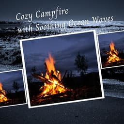 Cozy Campfire with Soothing Ocean Waves - Ocean Sounds Plus