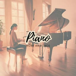 Piano Work Ambience - Piano for Studying