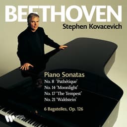 Beethoven: Piano Sonatas Nos. 8 "Pathétique", 14 "Moonlight", 17 "The Tempest", 21 "Waldstein" & Bagatelles, Op. 126 - Ludwig van Beethoven
