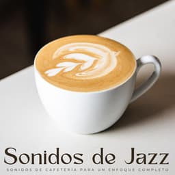Sonidos De Jazz: Sonidos De Cafetería Para Un Enfoque Completo - Chill Lounge Hotel
