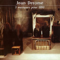 3 musiques pour UBU - Jean Derome
