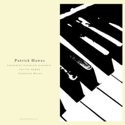 Cavendish Classical presents Patrick Hawes: Cavendish Classical presents Patrick Hawes - Essential Works - Patrick Hawes
