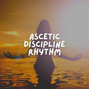 Ascetic Discipline Rhythm - Yoga Music Yoga
