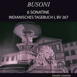 Busoni: 6 Sonatine - Indianisches Tagebuch I, BV 267 - Ferruccio Busoni