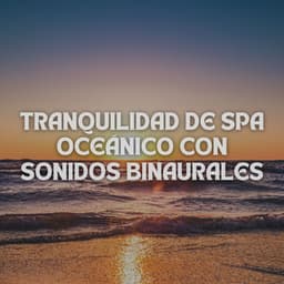 Tranquilidad De Spa Oceánico Con Sonidos Binaurales - Moldeadores binaurales
