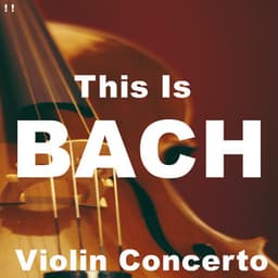! ! This Is Bach Violin Concerto - Classical Hits