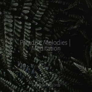 Paradise Melodies | Meditation - Music For Absolute Sleep