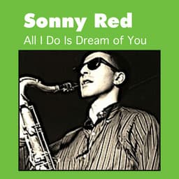 All I Do Is Dream of You - Sonny Red