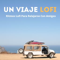 Un Viaje Lofi: Ritmos Lofi Para Relajarse Con Amigos - Gurú del HipHop LoFi