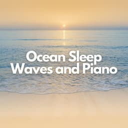 Ocean Sleep Waves and Piano - Ocean Sounds