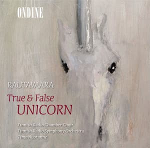 Rautavaara, E.: True and False Unicorn / Cancion De Nuestro Tiempo / Halavan Himmean Alla - Einojuhani Rautavaara