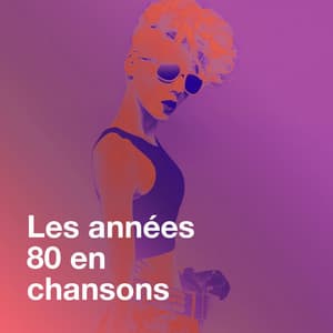 Les années 80 en chansons - Variété Française