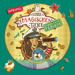 Endlich Ferien 06: Hatice und Mette-Maja - Die Schule der magischen Tiere