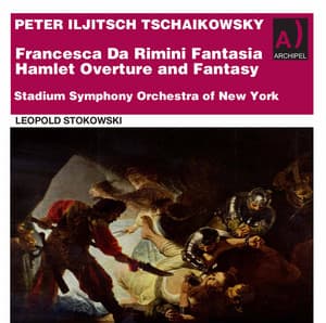 Tchaikovsky: Francesca da Rimini, Op. 32, TH 46 & Hamlet Overture-Fantasia, Op. 67, TH 53 - Pyotr Ilyich Tchaikovsky