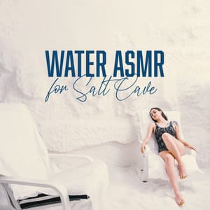 Water ASMR for Salt Cave: Enchanted Music for Himalayan Spa - Calming Waters Consort