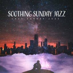 Soothing Sunday Jazz - Lazy Sunday Jazz