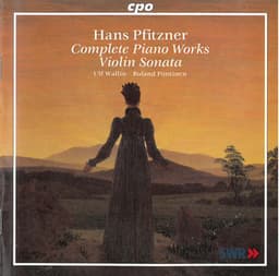 Pfitzner: Complete Piano Works & Violin Sonata in E Minor, Op. 27 - Hans Pfitzner