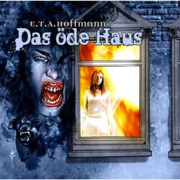 Folge 02: Das öde Haus - Ernst Theodor Amadeus Hoffmann
