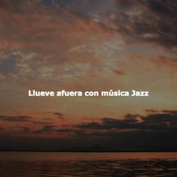 Llueve afuera con música Jazz - Música para la Cena