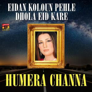 Eidan Koloun Pehle Dhola Eid Kare - Humera Channa
