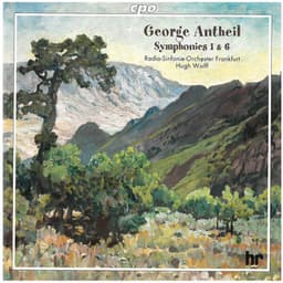 Antheil: Symphonies Nos. 1 & 6 - George Antheil