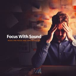 Focus With Sound - Music for Focus and Concentration