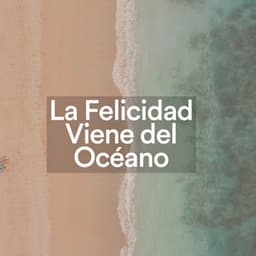 La Felicidad Viene del Océano - Olas del Mar
