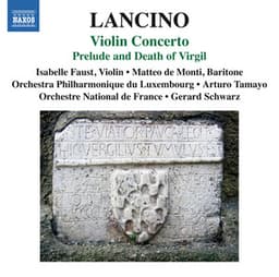 Lancino: Violin Concerto & Prelude and Death of Virgil - Thierry Lancino