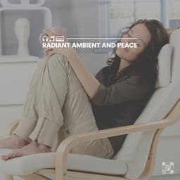 Radiant Ambient and Peace - Calm Music for Studying