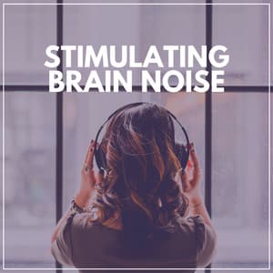 Stimulating Brain Noise - White Noise Radiance