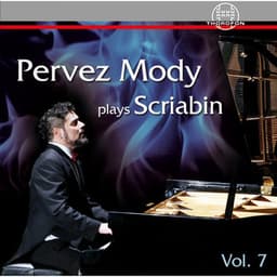 Pervez Mody Plays Scriabin, Vol. 7 - Alexander Scriabin