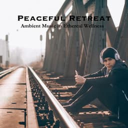 Peaceful Retreat: Ambient Music in Ethereal Wellness - Path to Peace