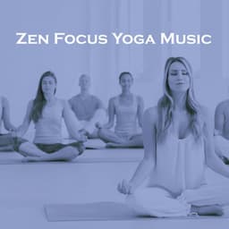 Zen Focus Yoga Music - Zen Music Garden