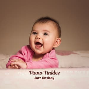 Piano Tinkles: Jazz for Baby - Relaxing Piano Music Classic