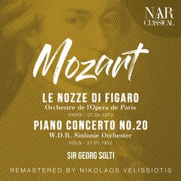 MOZART: LE NOZZE DI FIGARO, PIANO CONCERTO No. 20 - Wolfgang Amadeus Mozart
