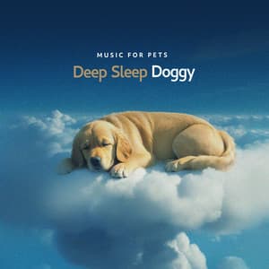Deep Sleep Doggy - Music For Pets