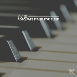 Adequate Piano for Sleep - Chillout Lounge Piano
