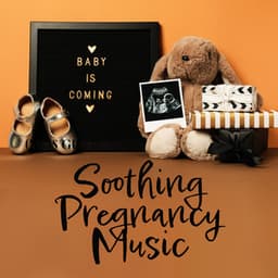 Baby Is Coming: Soothing Pregnancy Music for Mothers and Baby Moving in Belly - Hz Frequency