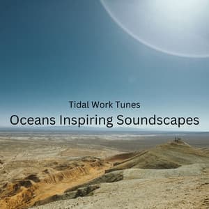 Tidal Work Tunes: Oceans Inspiring Soundscapes - Riverside Underground