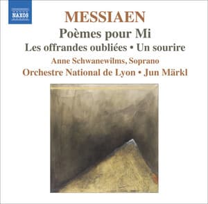 Messiaen, O.: Poemes Pour Mi / Les Offrandes Oubliees / Un Sourire - Olivier Messiaen