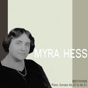 Beethoven: Piano Sonata Nos. 30 and 31 - Myra Hess