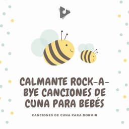 Calmante Rock-A-Bye Canciones de Cuna para Bebés - Canciones de cuna para dormir