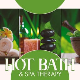 Hot Bath & Spa Therapy: Spa New Age Relaxation Body Care and Massage, Beauty Therapy, Aromatherapy, Wellness Calm Dreams, Home Ambience - Spa Music!