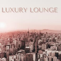 Luxury Lounge - Chillout Music Lounge
